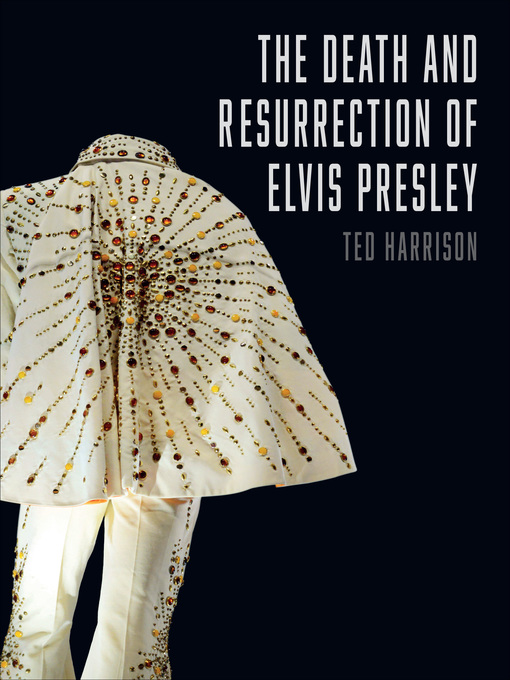 Title details for The Death and Resurrection of Elvis Presley by Ted Harrison - Available